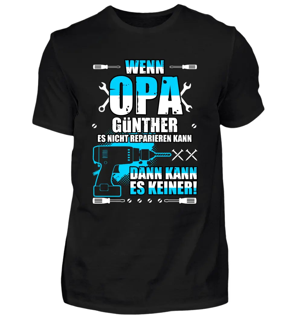 Wenn Opa Es Nicht Reparieren Kann, Dann Kann Es Keiner - Personalisiertes T-shirt