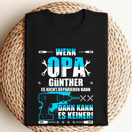 Wenn Opa Es Nicht Reparieren Kann, Dann Kann Es Keiner - Personalisiertes T-shirt